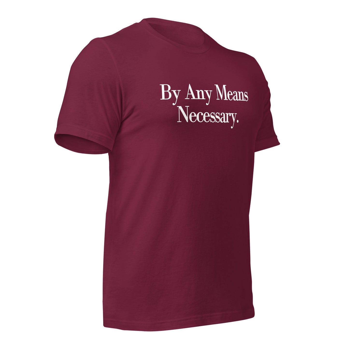 By any means necessary Unisex t-shirt