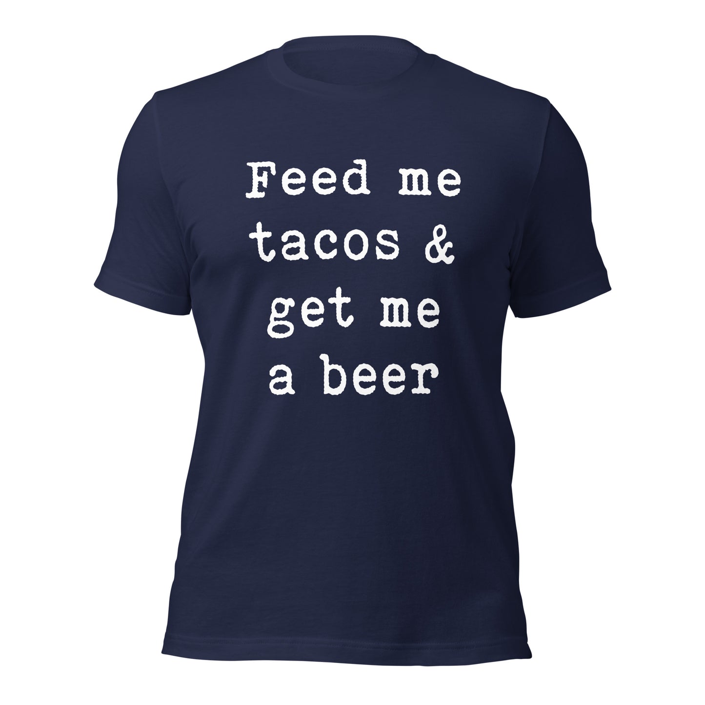 Feed me tacos & get me a beer Unisex t-shirt