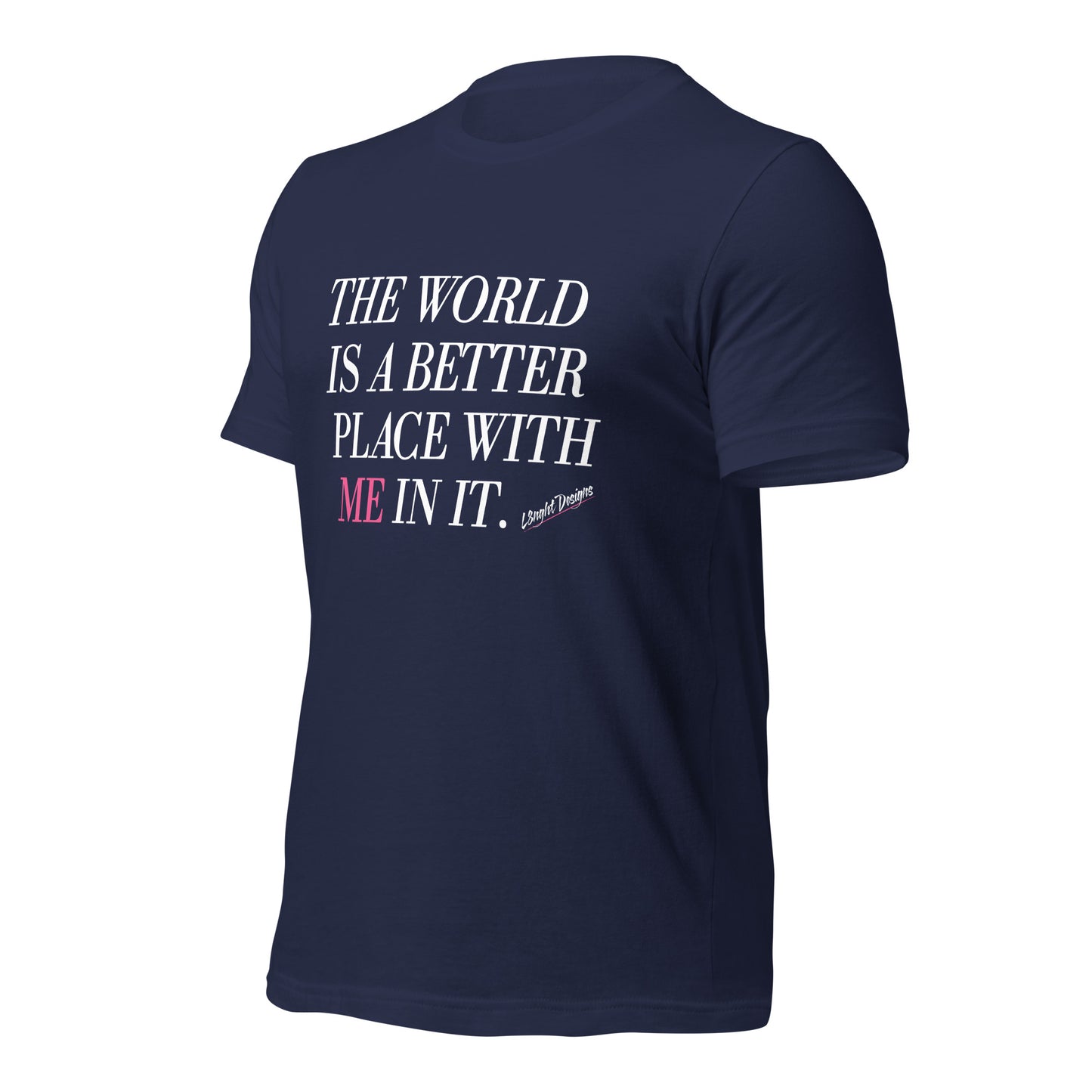 Better Place With ME In It Unisex t-shirt