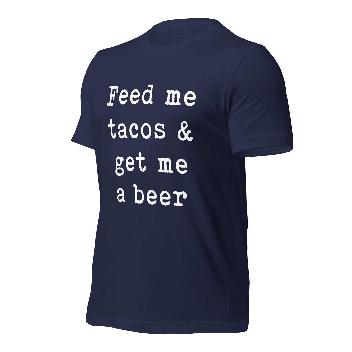 Feed me tacos & get me a beer Unisex t-shirt