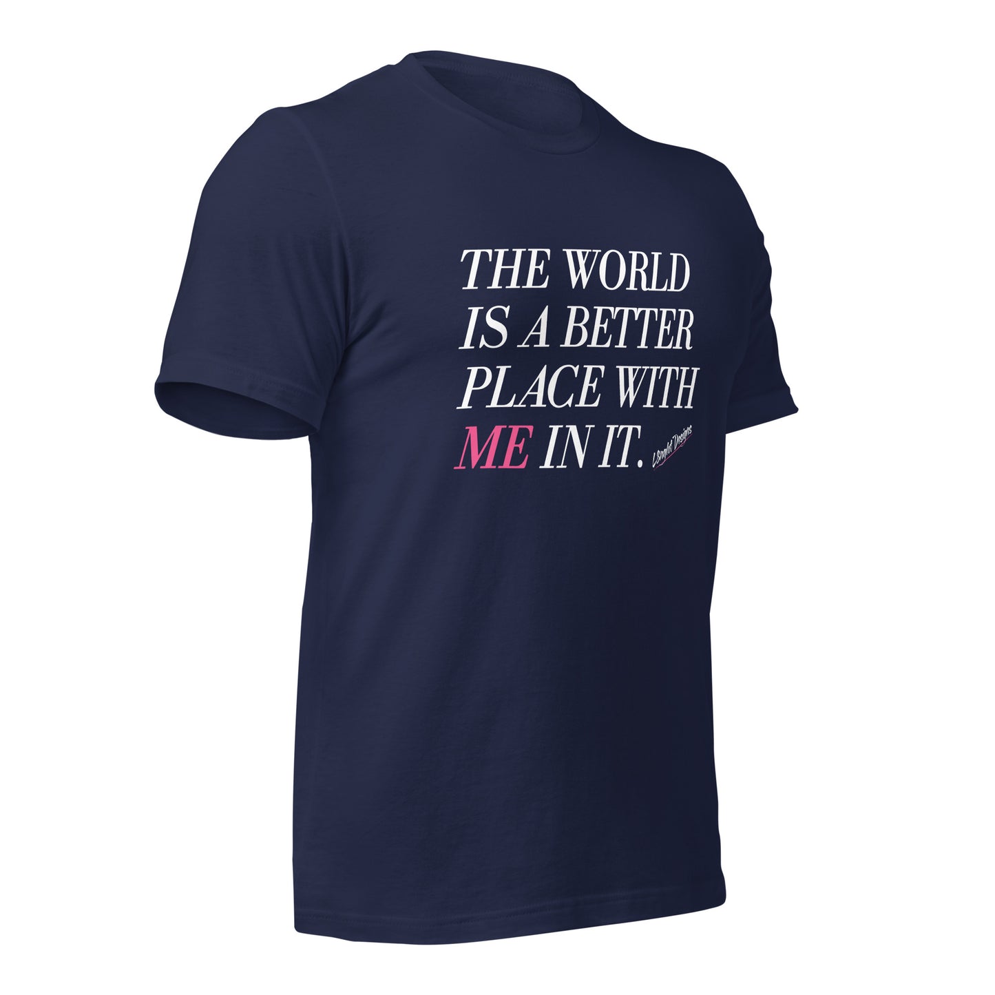 Better Place With ME In It Unisex t-shirt