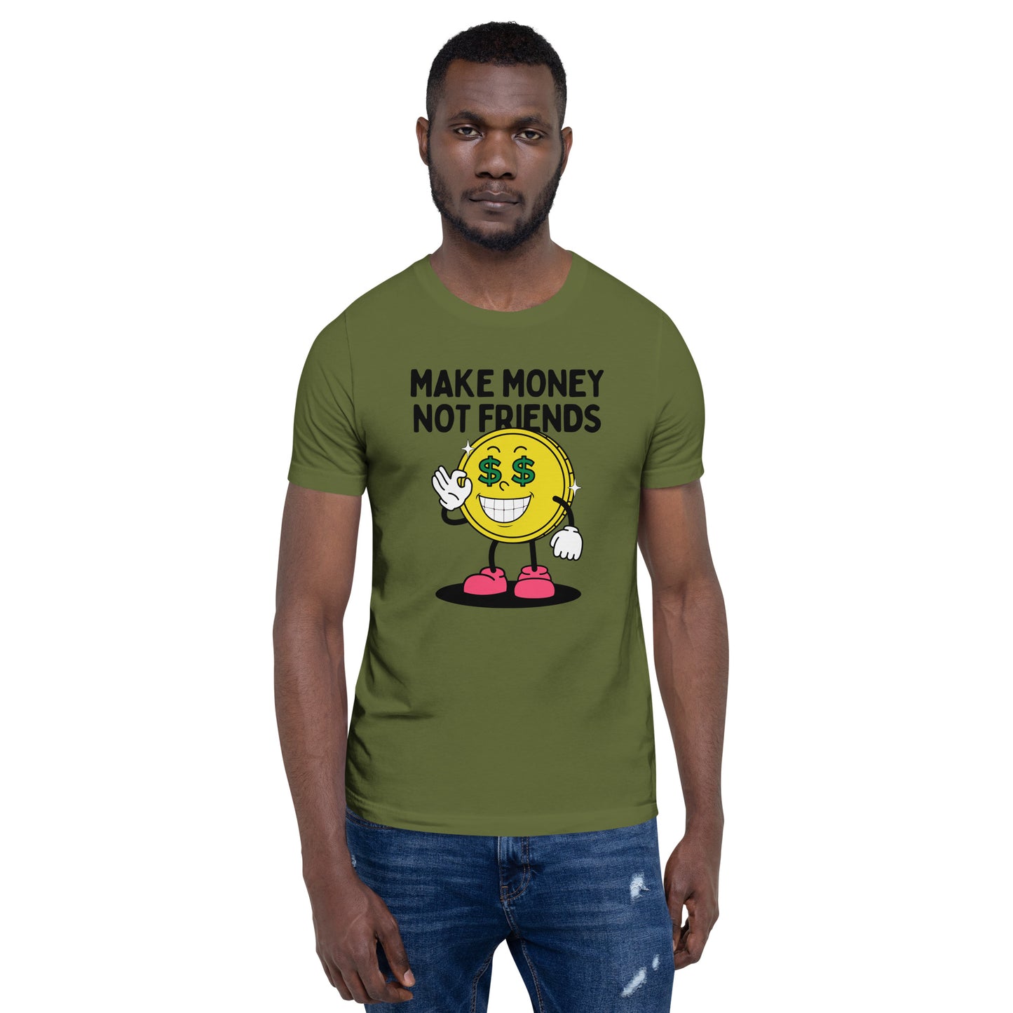 Make Money Not Friends Unisex t-shirt