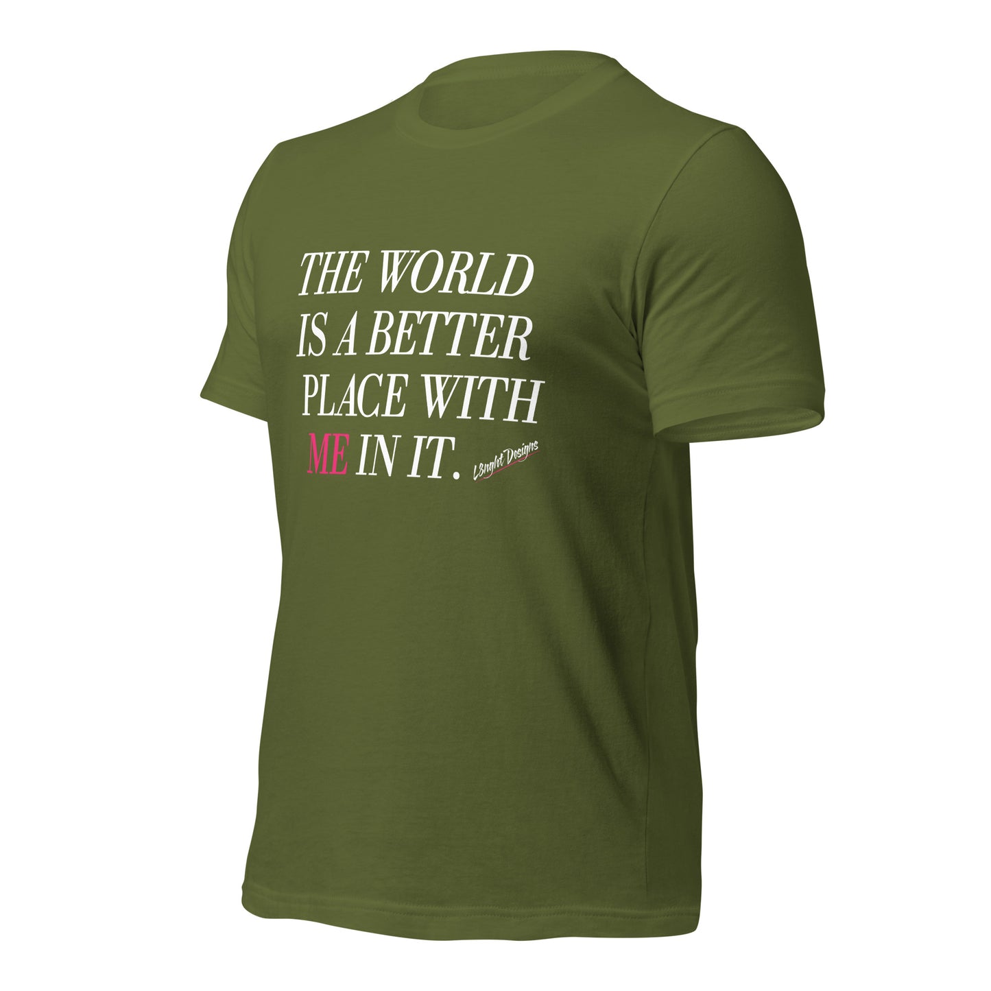 Better Place With ME In It Unisex t-shirt