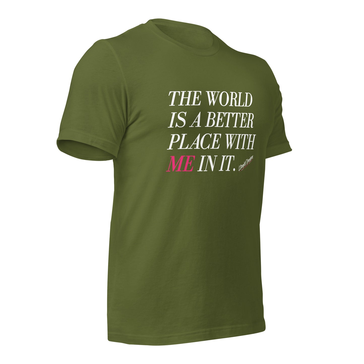 Better Place With ME In It Unisex t-shirt