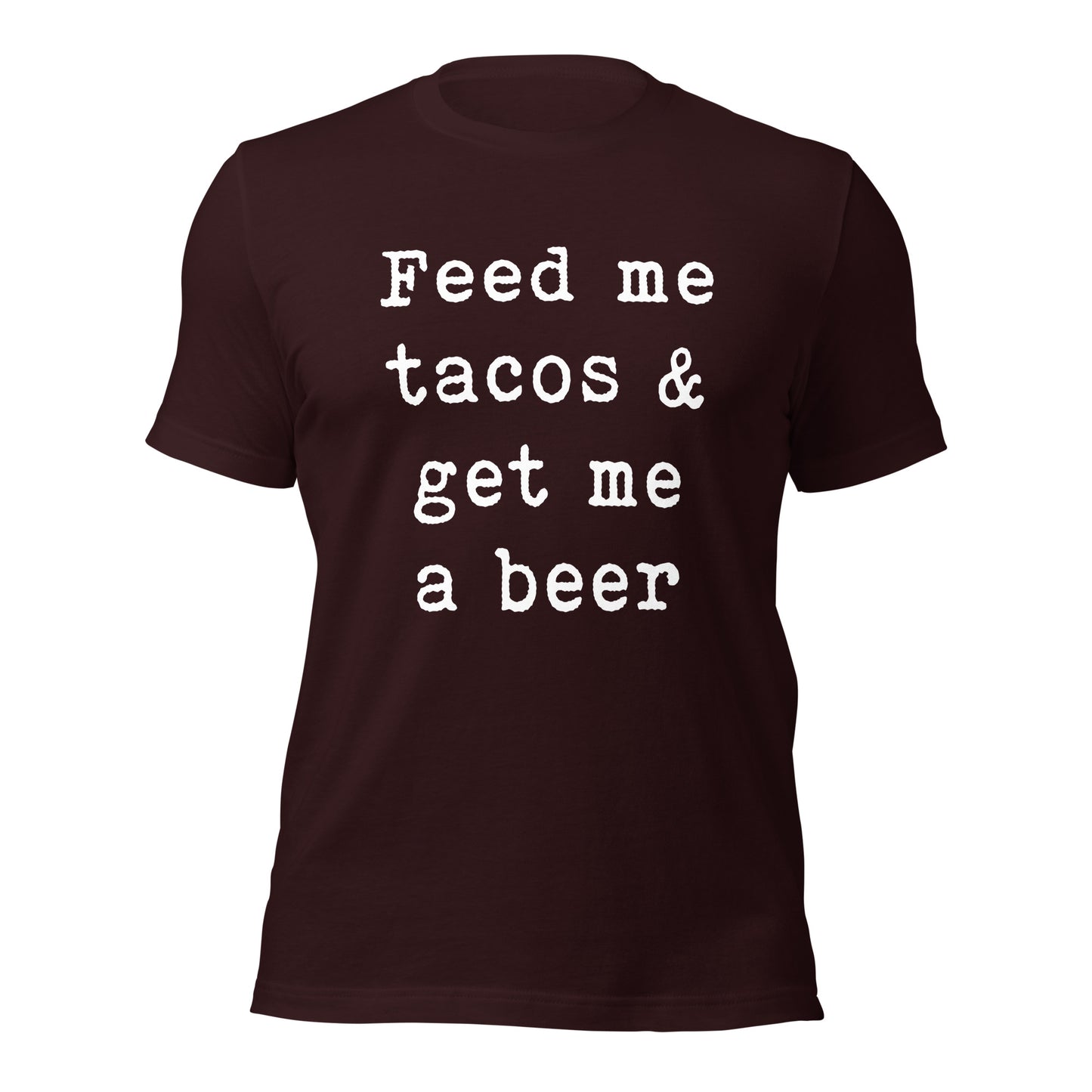 Feed me tacos & get me a beer Unisex t-shirt