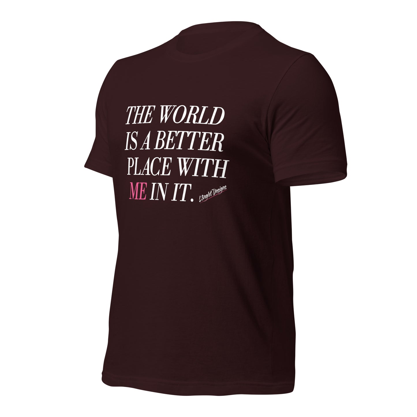 Better Place With ME In It Unisex t-shirt