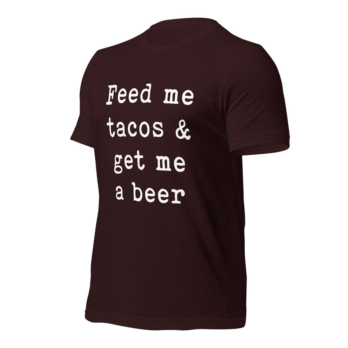 Feed me tacos & get me a beer Unisex t-shirt