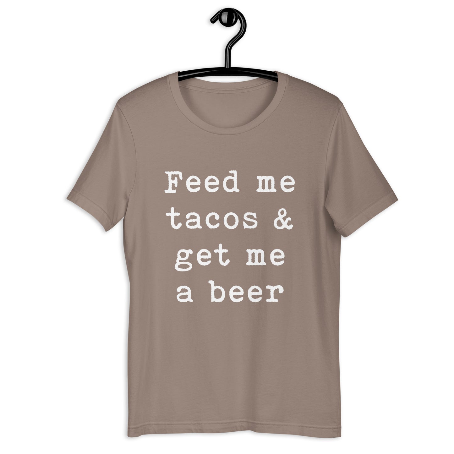 Feed me tacos & get me a beer Unisex t-shirt