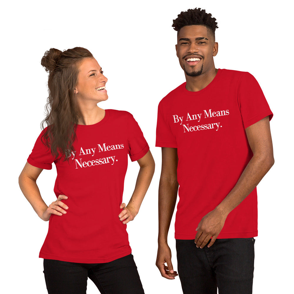 By any means necessary Unisex t-shirt