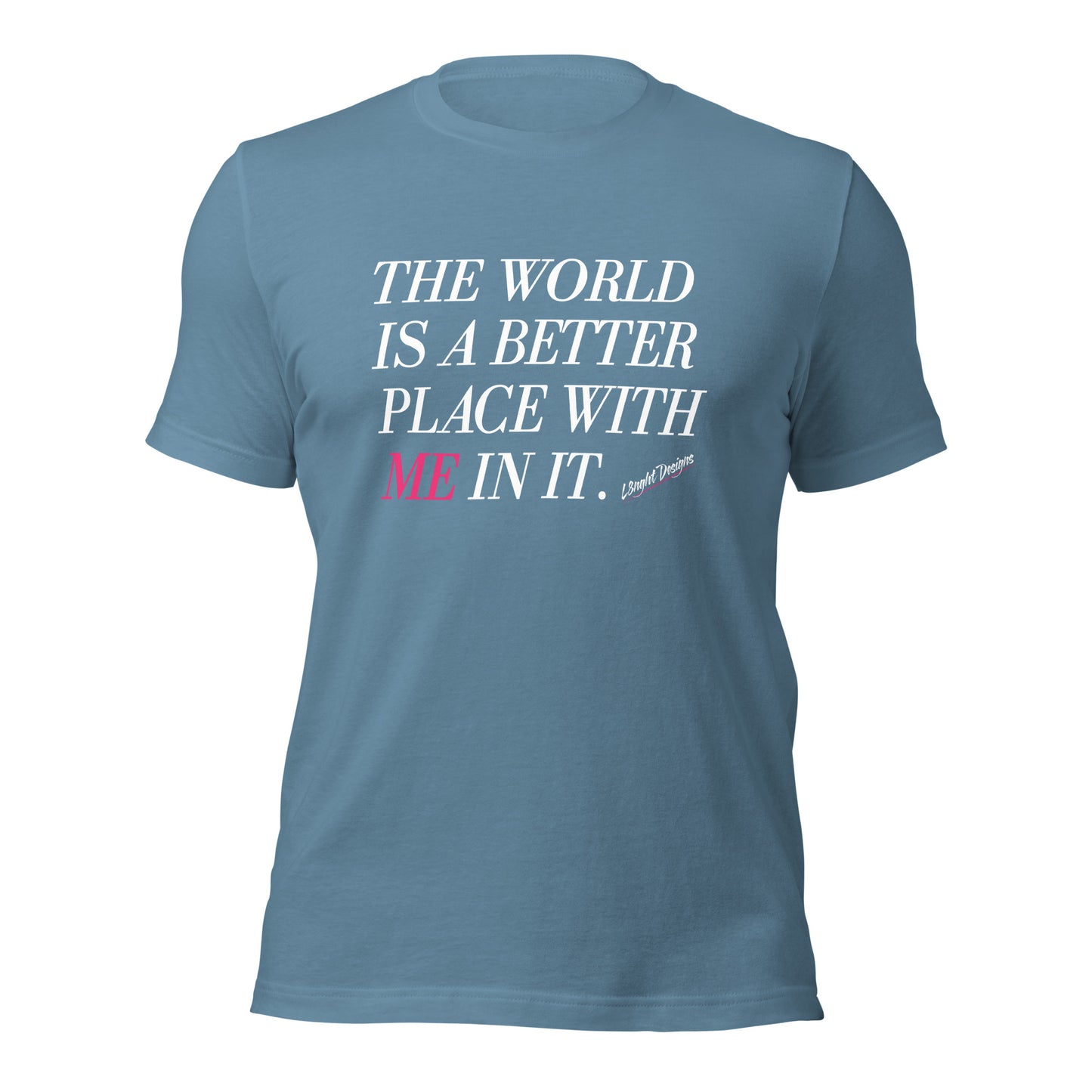 Better Place With ME In It Unisex t-shirt