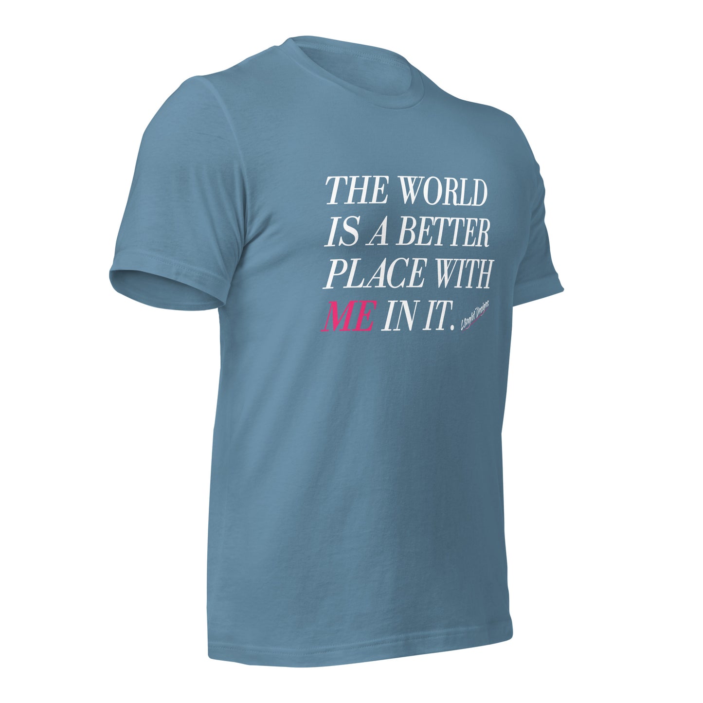 Better Place With ME In It Unisex t-shirt