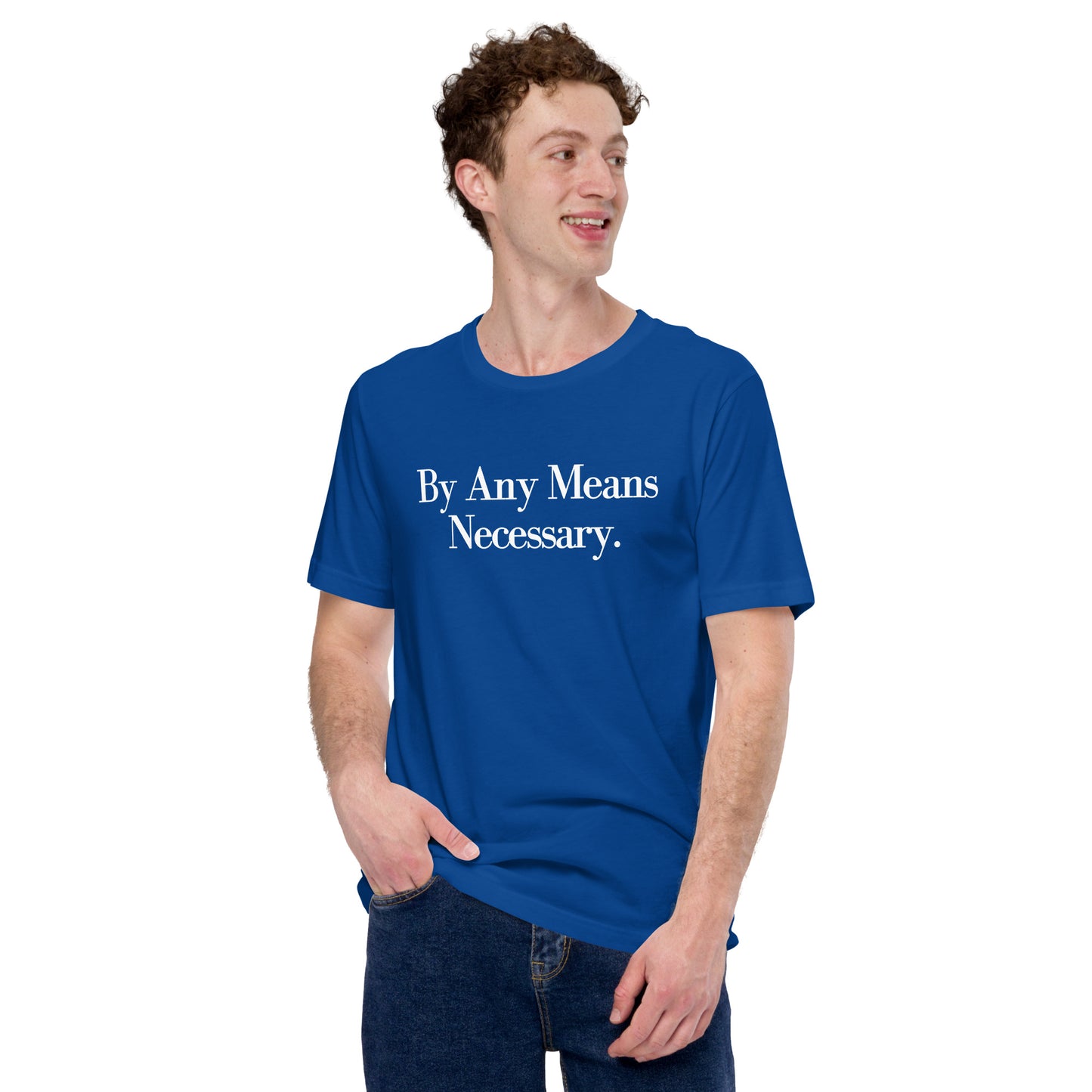 By any means necessary Unisex t-shirt