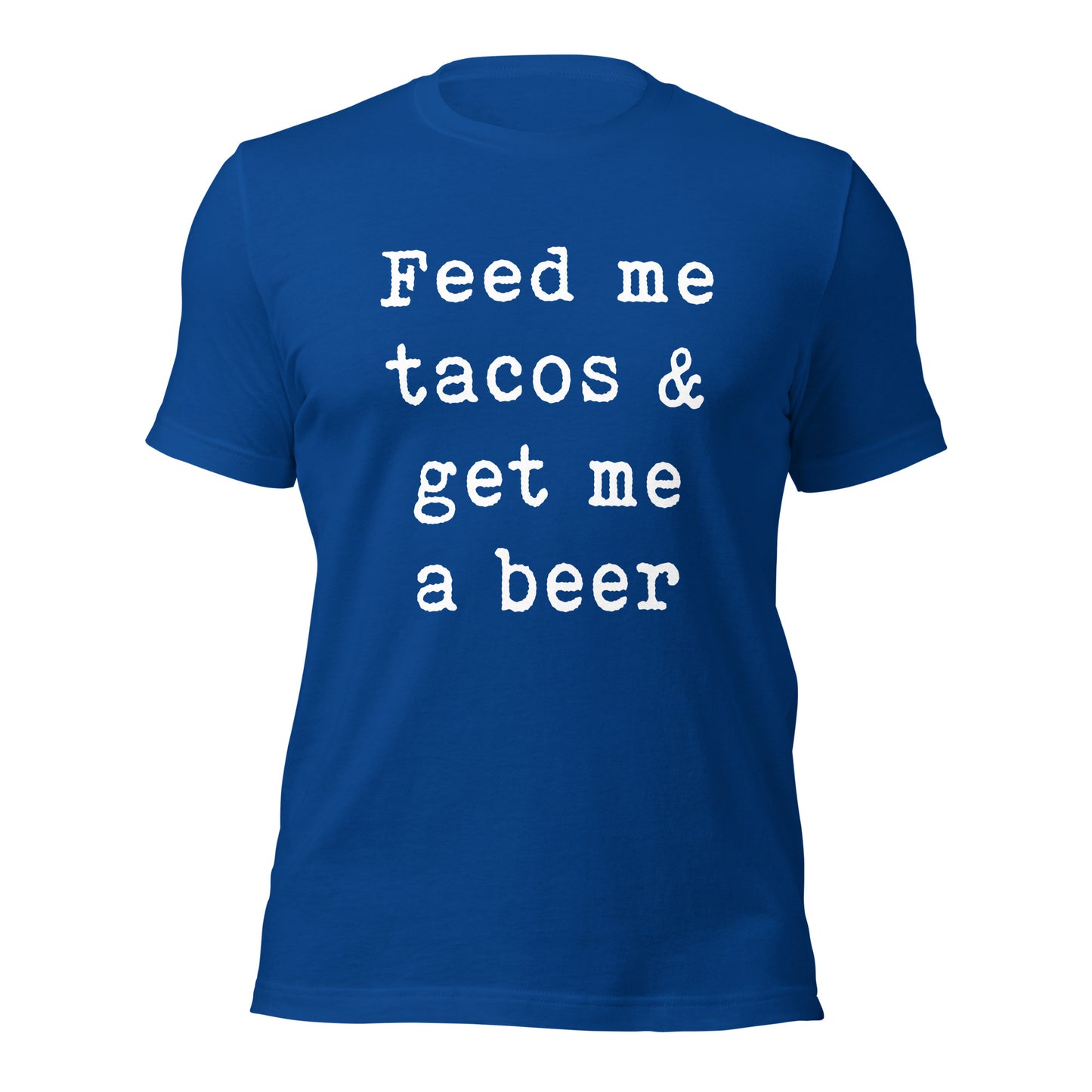 Feed me tacos & get me a beer Unisex t-shirt