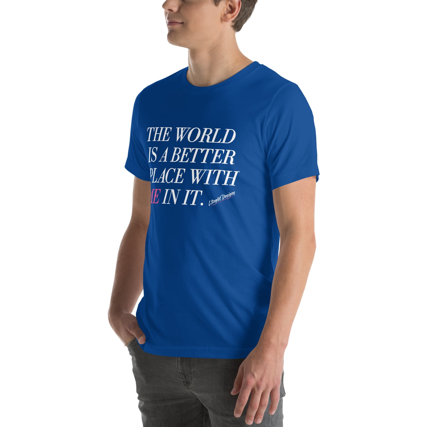 Better Place With ME In It Unisex t-shirt