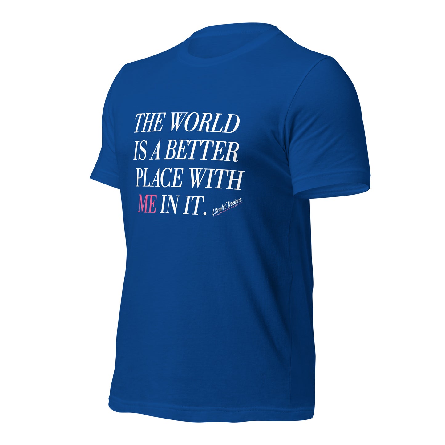 Better Place With ME In It Unisex t-shirt