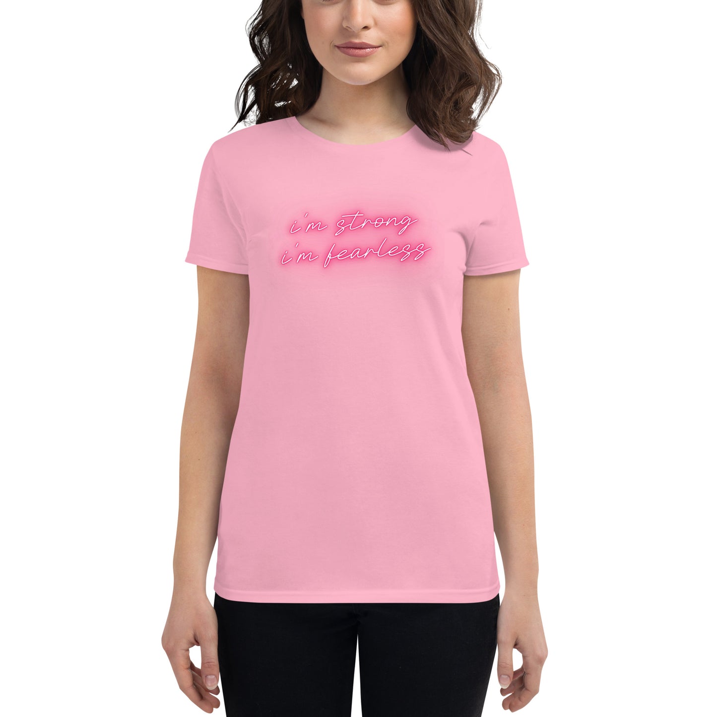 I'm STRONG I'm FEARLESS Women's short sleeve t-shirt