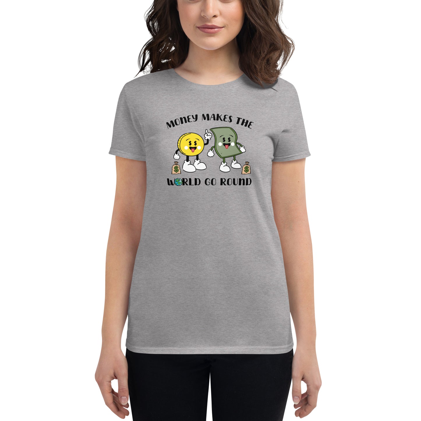 Money Makes The World Go Round Women's short sleeve t-shirt