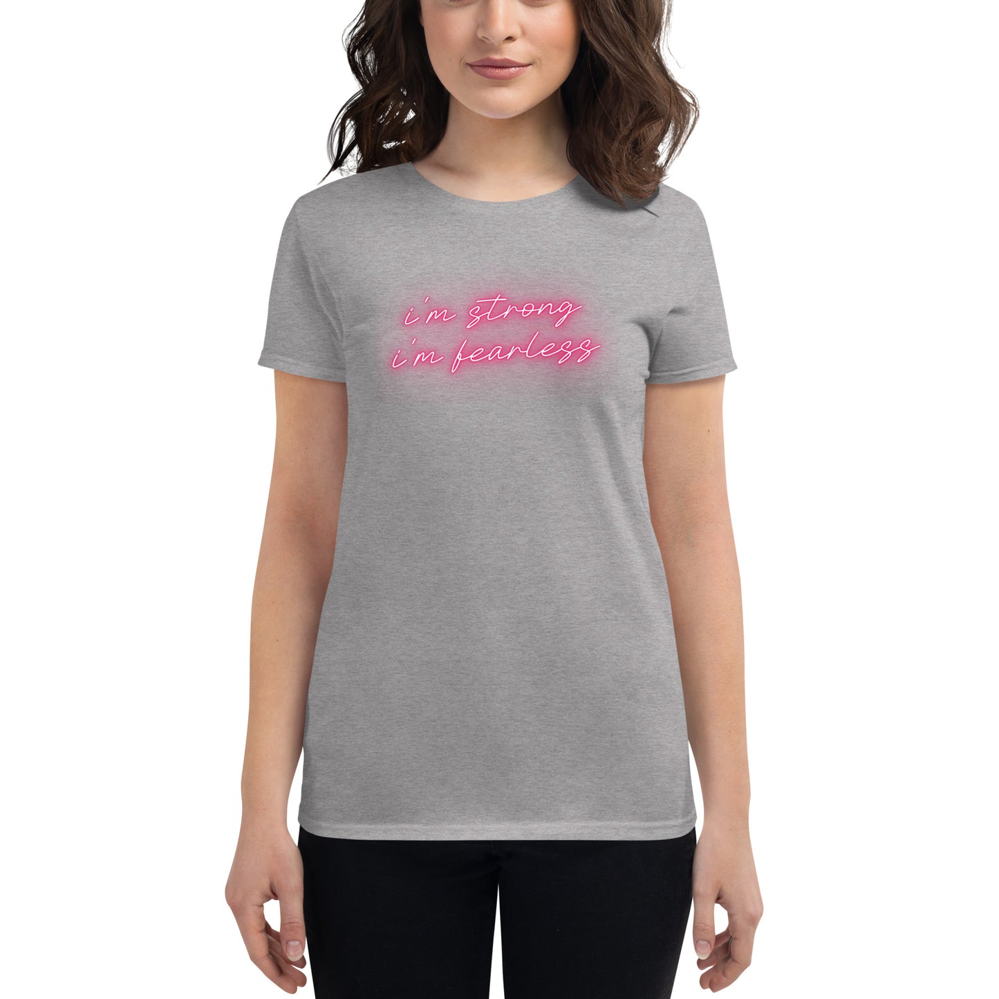 I'm STRONG I'm FEARLESS Women's short sleeve t-shirt