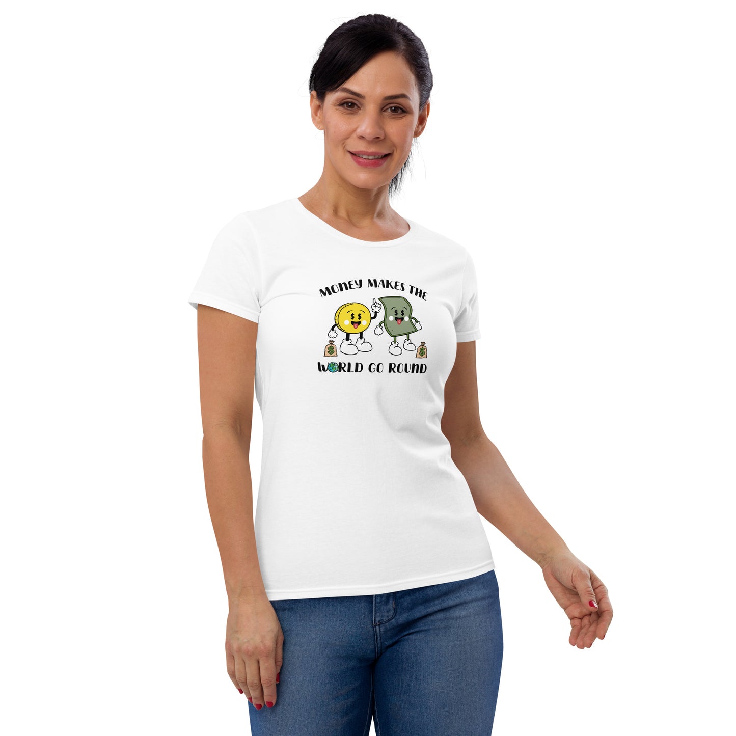 Money Makes The World Go Round Women's short sleeve t-shirt