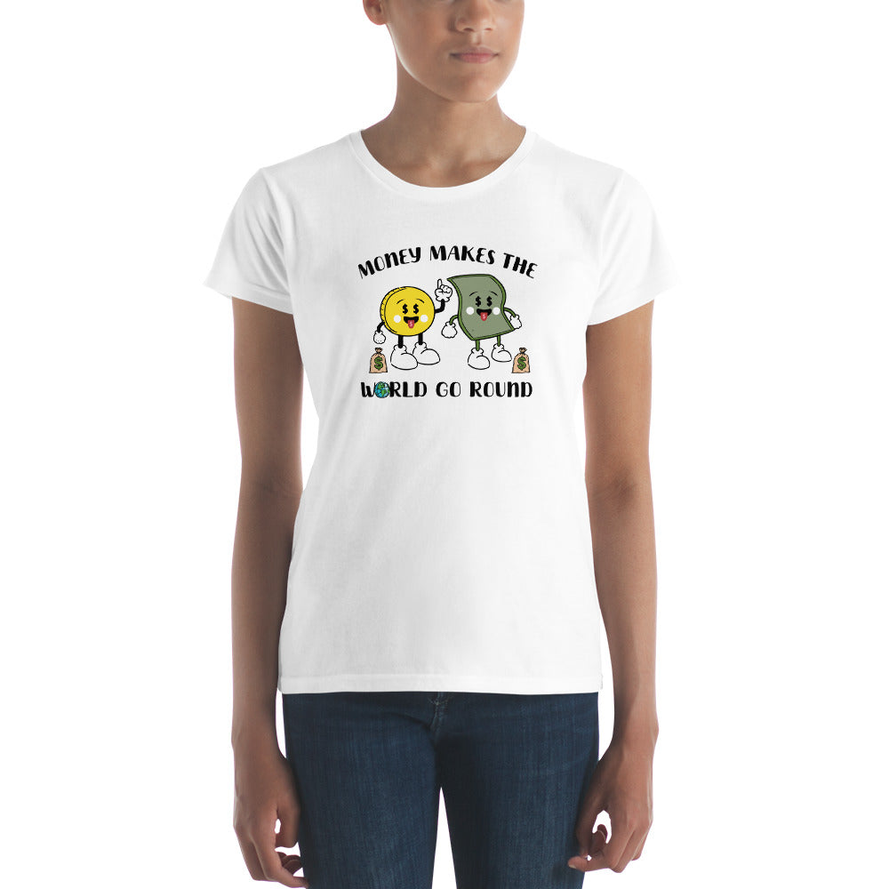 Money Makes The World Go Round Women's short sleeve t-shirt