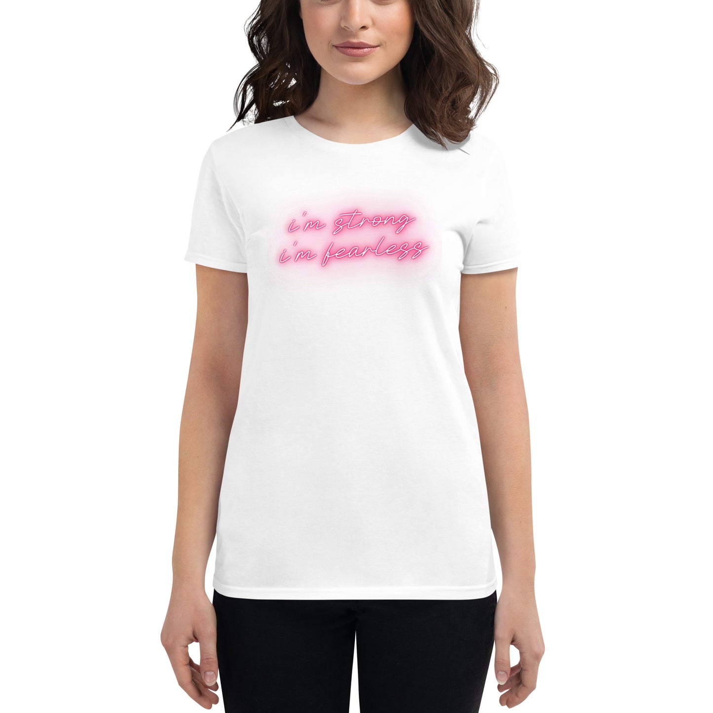 I'm STRONG I'm FEARLESS Women's short sleeve t-shirt