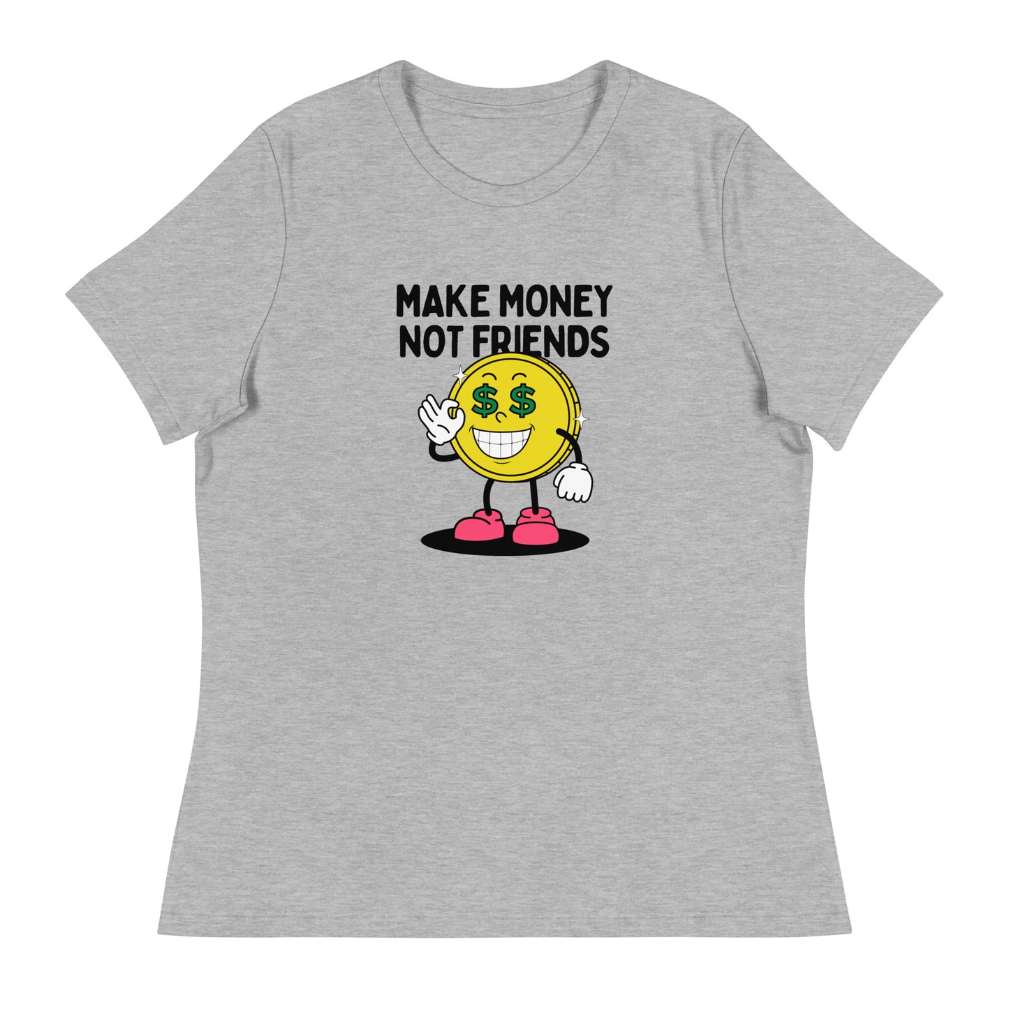 Make Money Not Friends Women's Relaxed T-Shirt