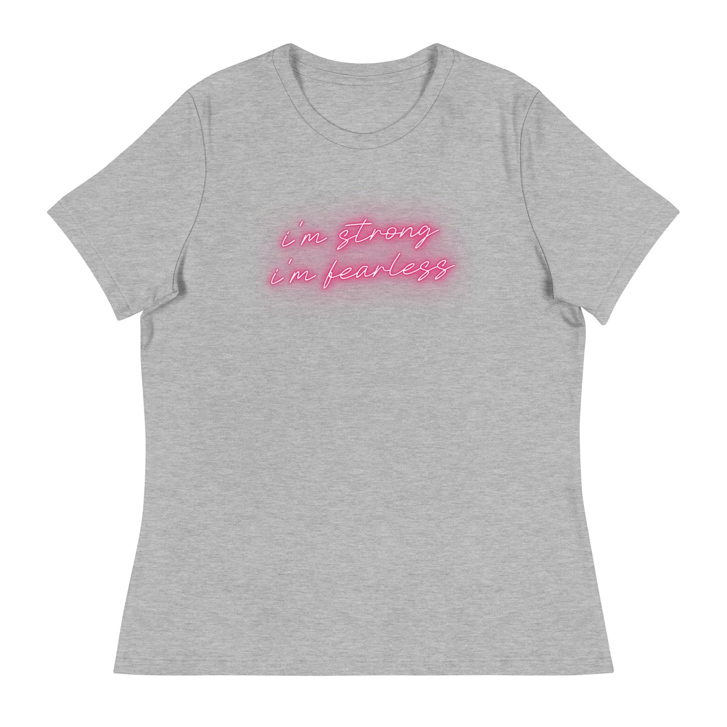 I'm STRONG I'm FEARLESS Women's Relaxed T-Shirt