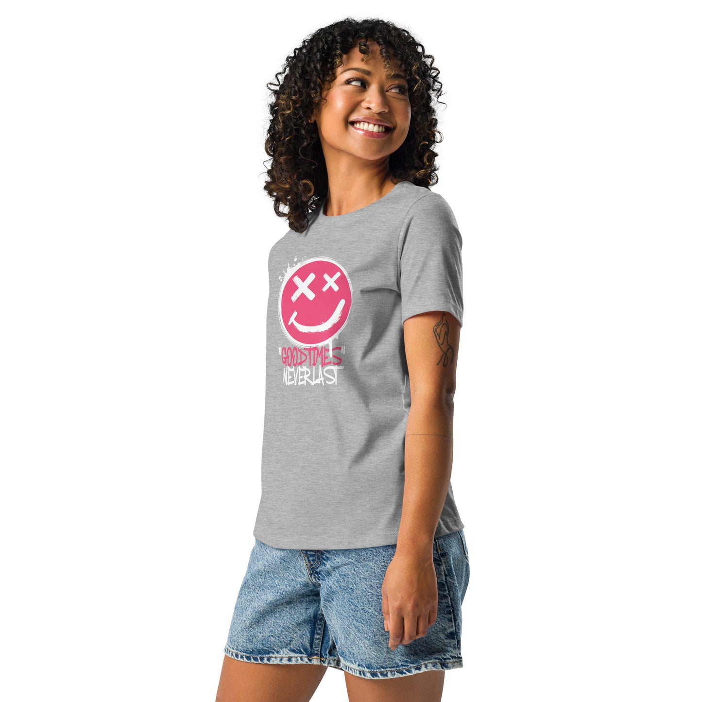 GOOD Times NEVER Last Women's Relaxed T-Shirt