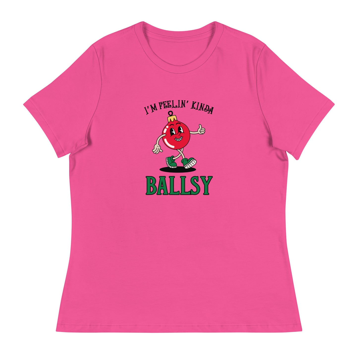 I'm feelin' kinda BALLSY Women's Relaxed T-Shirt