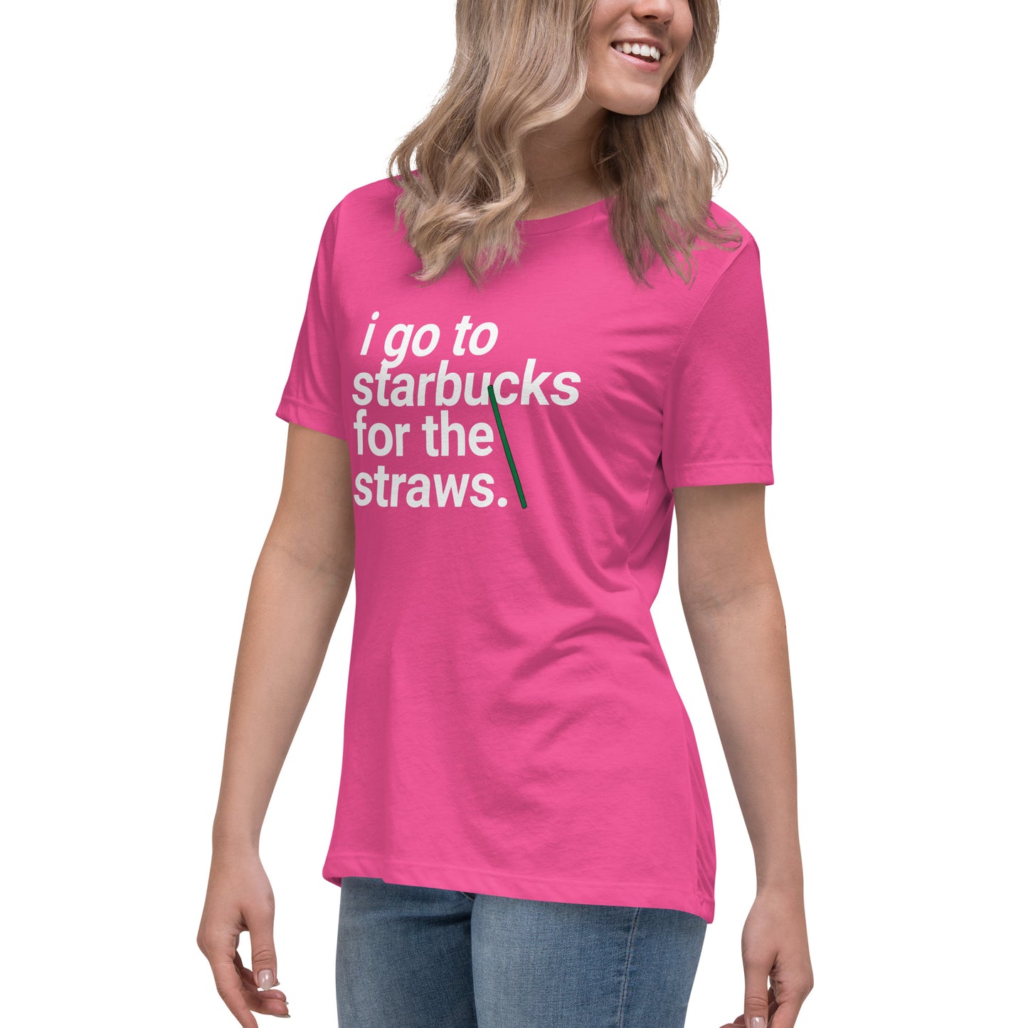 I go to Starbucks for the straws Women's Relaxed T-Shirt