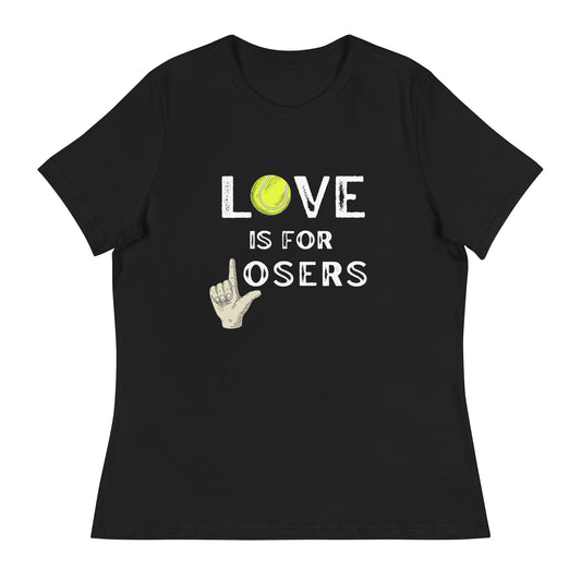 LOVE is for LOSERS Women's Relaxed T-Shirt