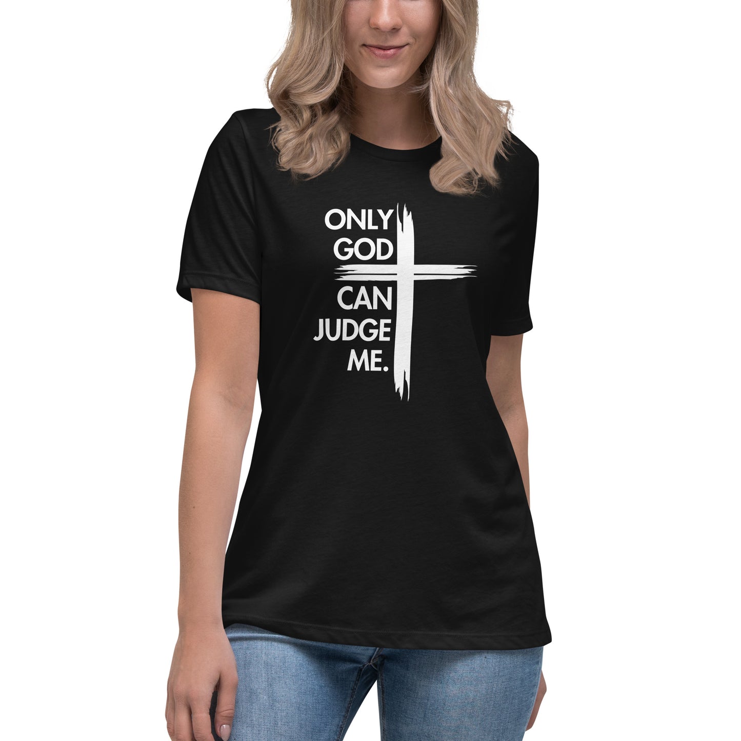 ONLY GOD CAN JUDGE ME Women's Relaxed T-Shirt