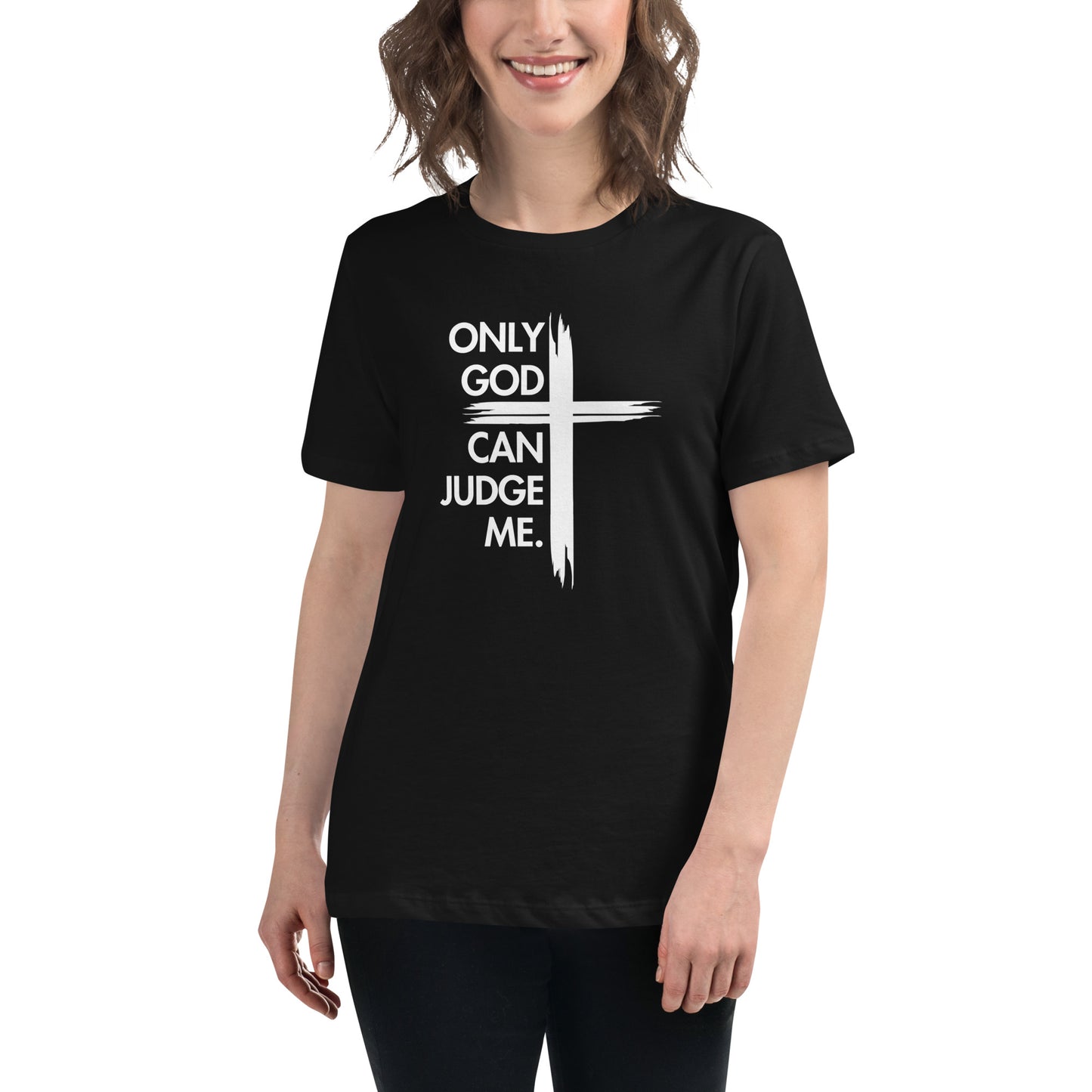 ONLY GOD CAN JUDGE ME Women's Relaxed T-Shirt