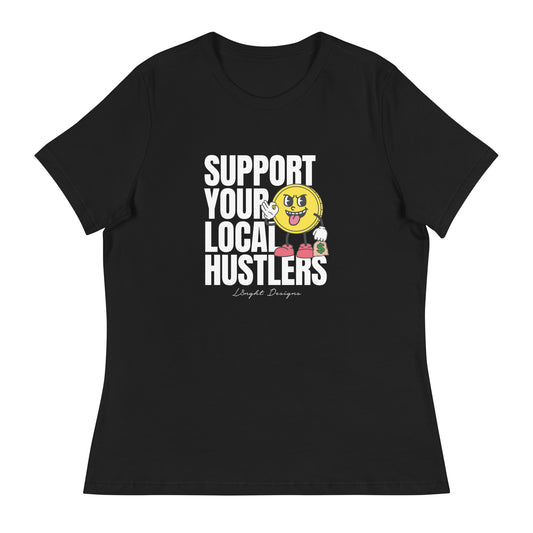 Support Your Local Hustlers Women's Relaxed T-Shirt