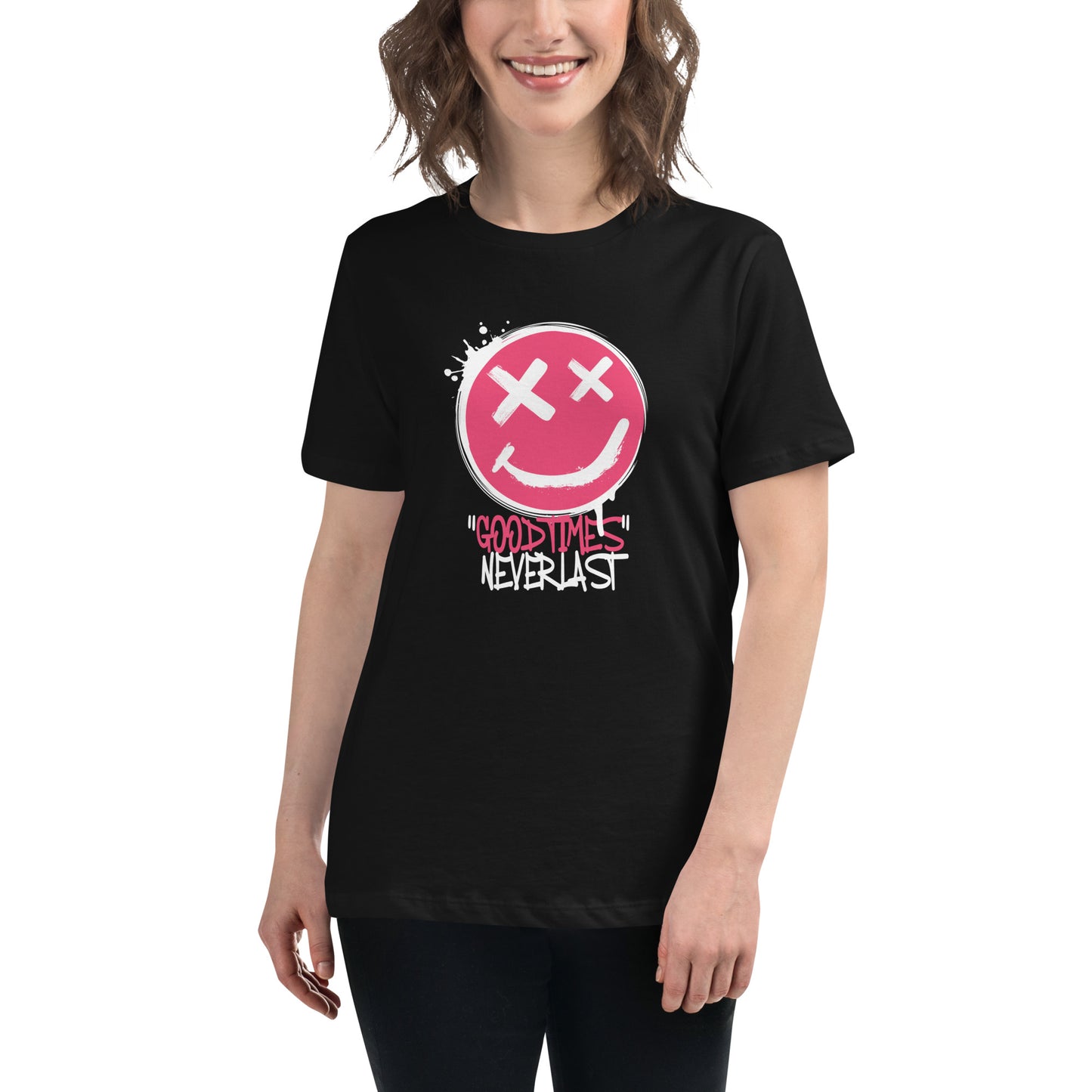 GOOD Times NEVER Last Women's Relaxed T-Shirt