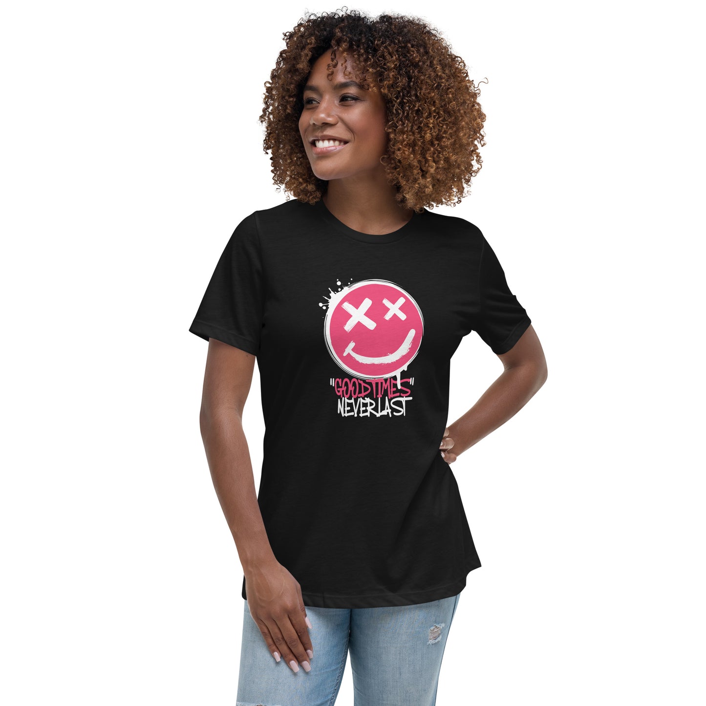 GOOD Times NEVER Last Women's Relaxed T-Shirt