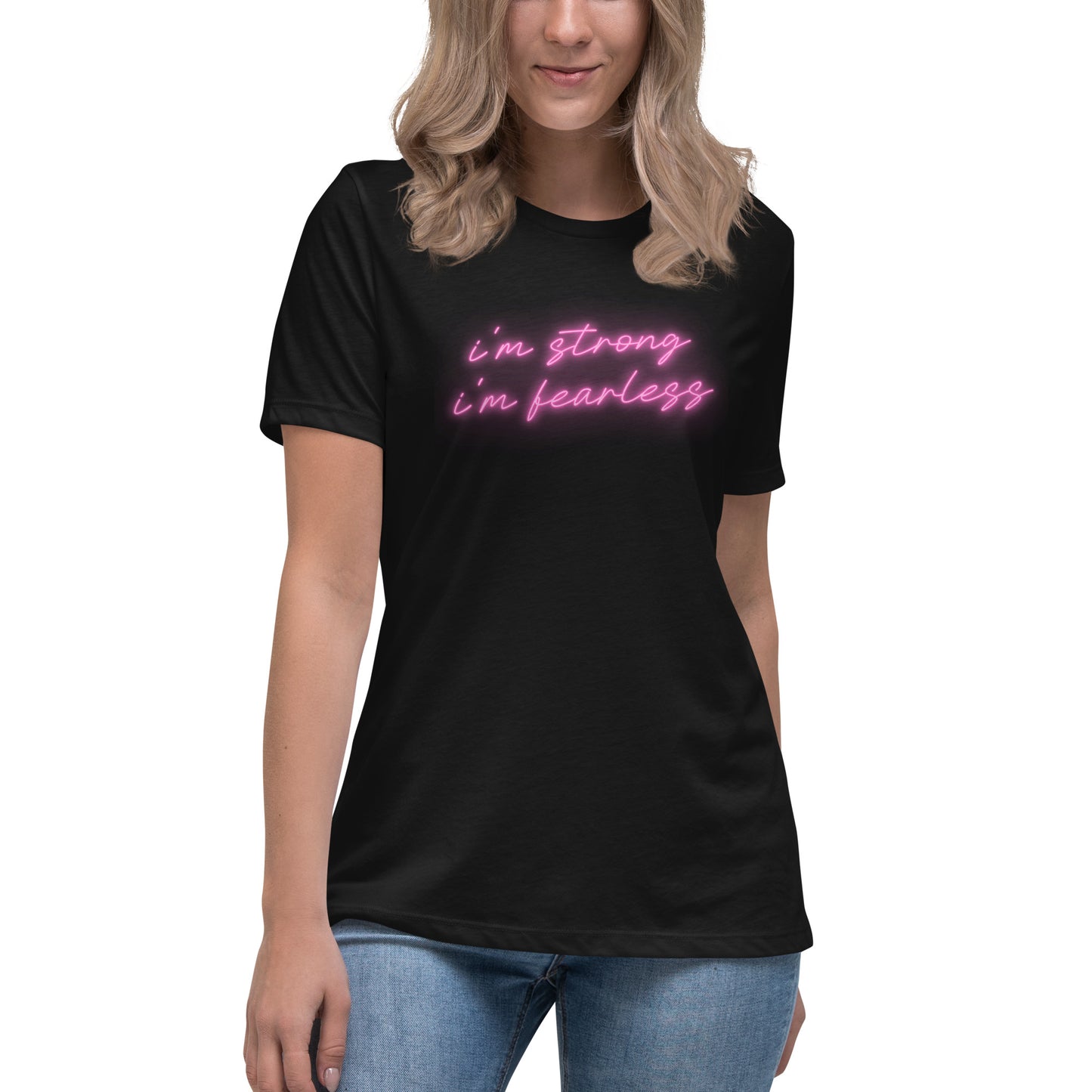 I'm STRONG I'm FEARLESS Women's Relaxed T-Shirt