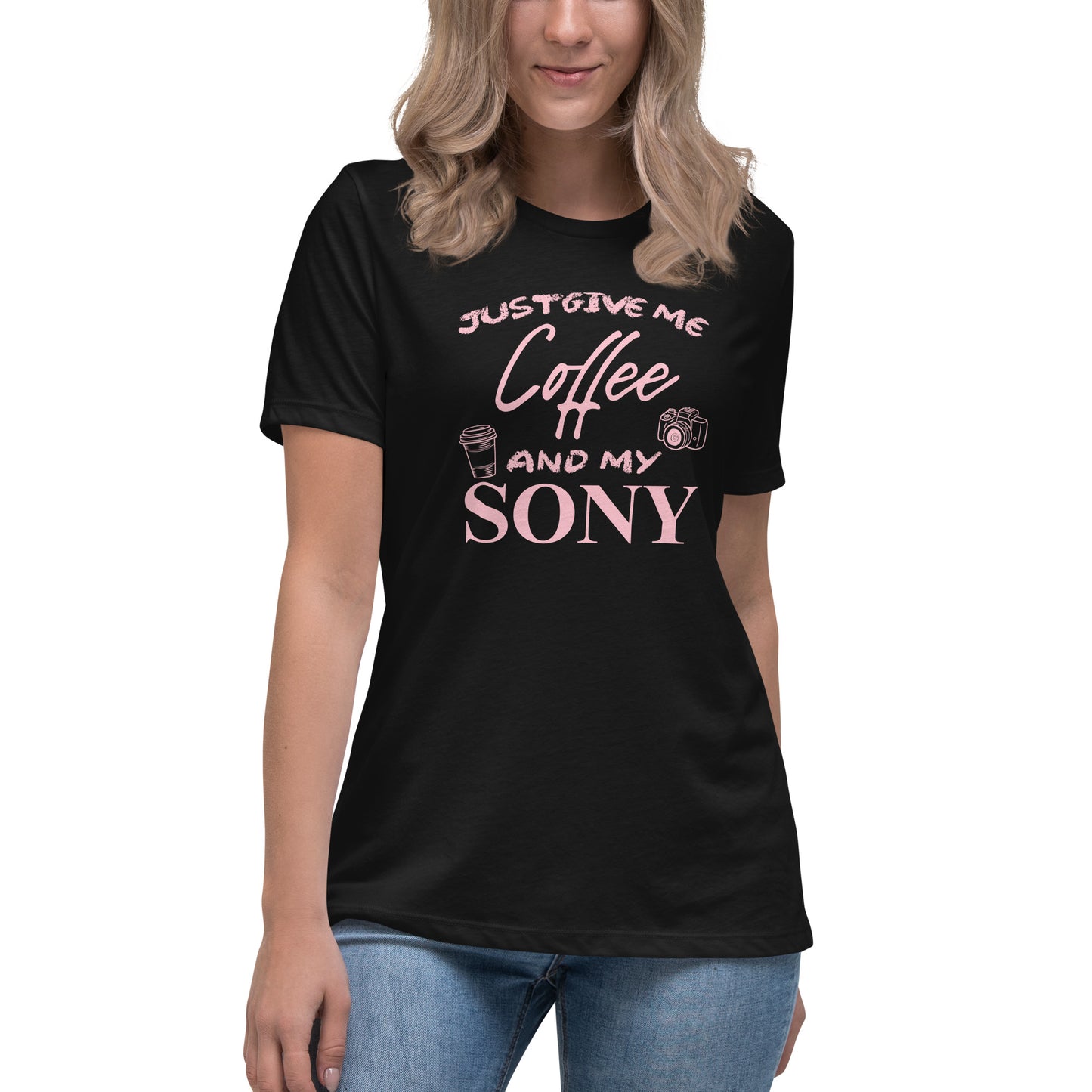 Just give me coffee and my Sony Women's Relaxed T-Shirt