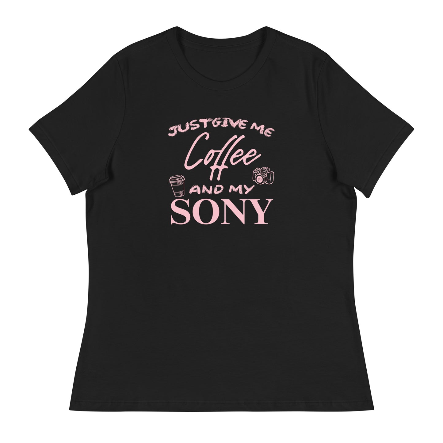 Just give me coffee and my Sony Women's Relaxed T-Shirt