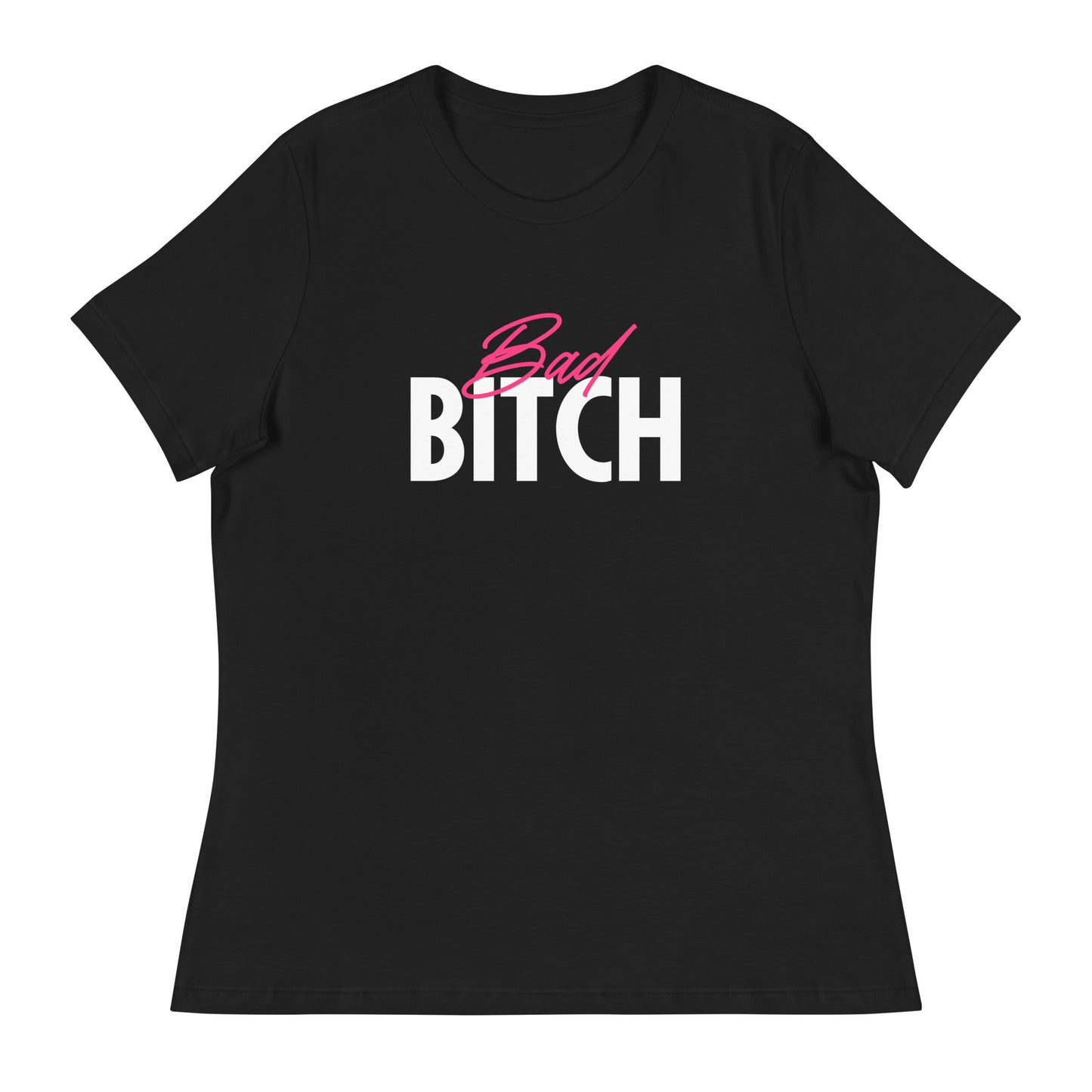 Bad Bitch Women's Relaxed T-Shirt