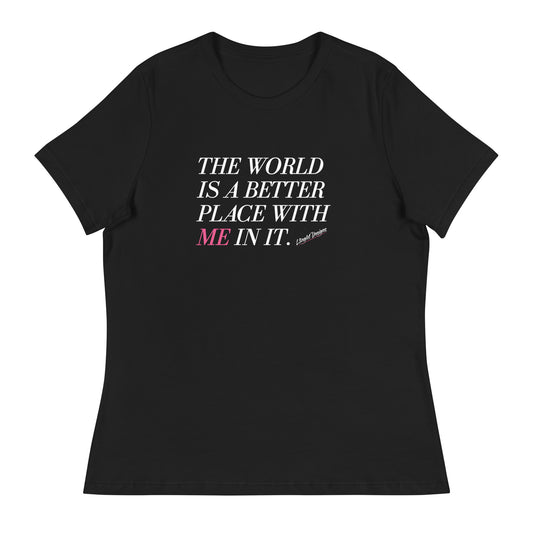 Better Place With ME Women's Relaxed T-Shirt