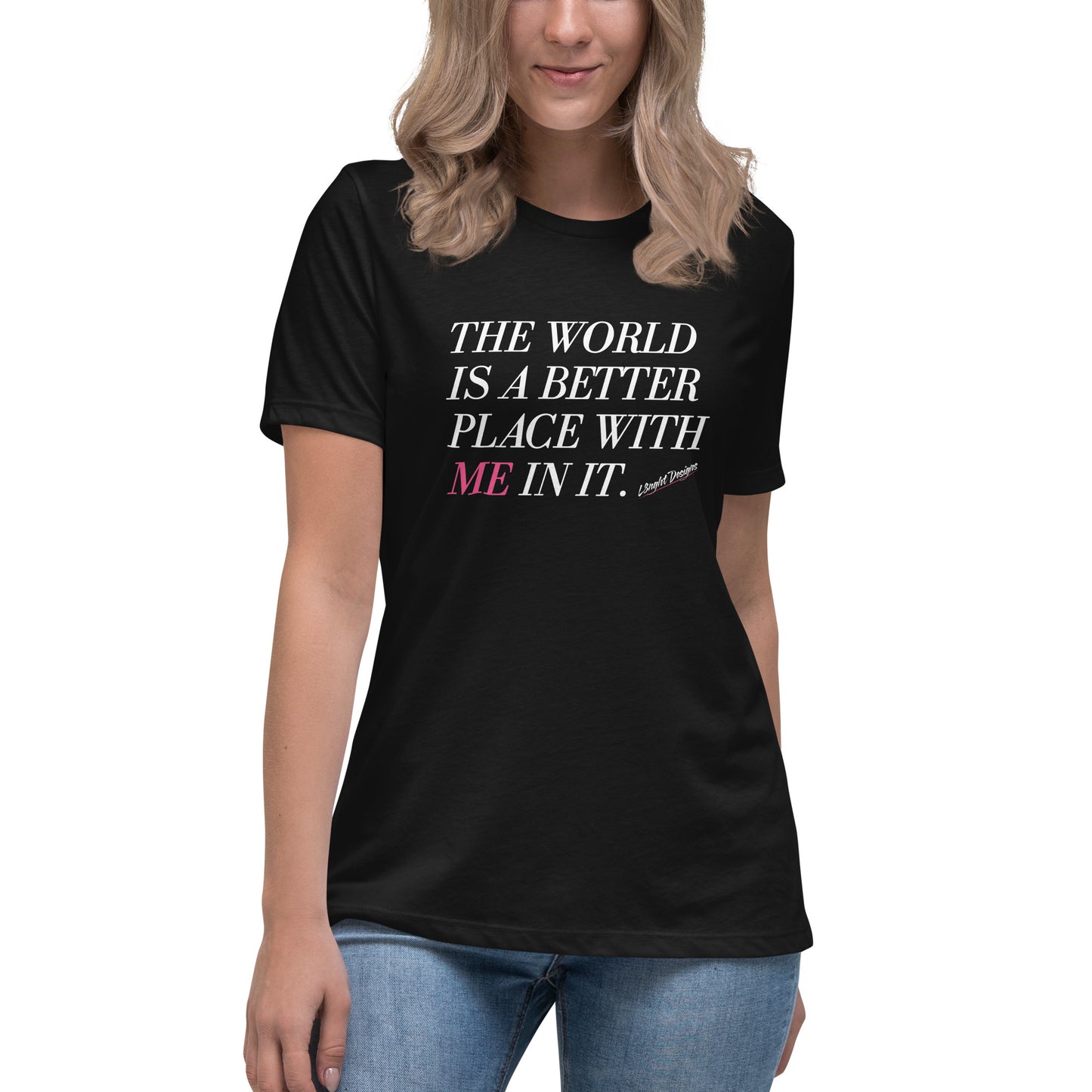 Better Place With ME Women's Relaxed T-Shirt