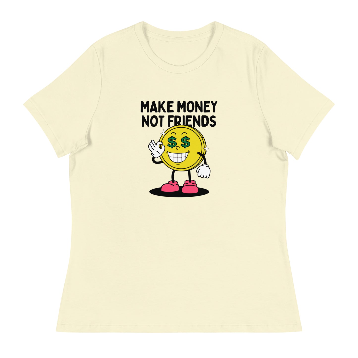 Make Money Not Friends Women's Relaxed T-Shirt