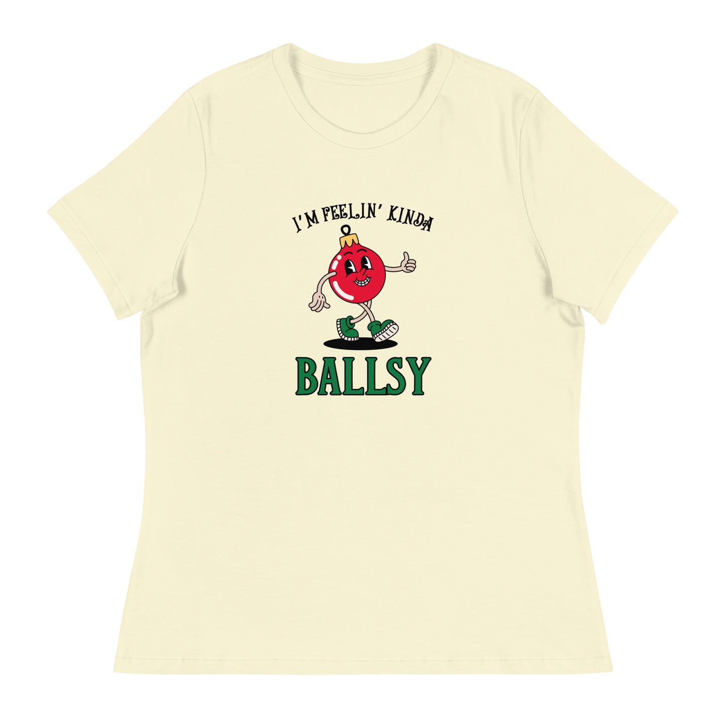 I'm feelin' kinda BALLSY Women's Relaxed T-Shirt