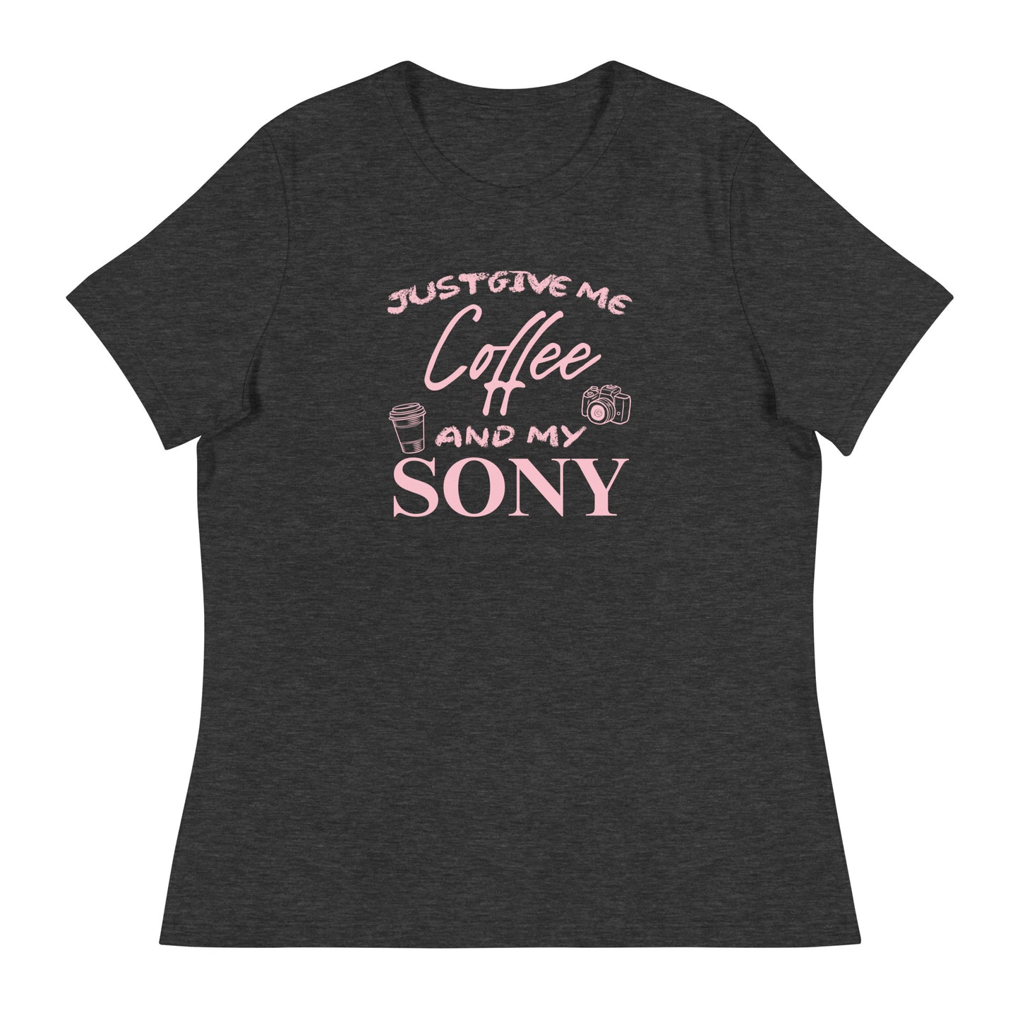 Just give me coffee and my Sony Women's Relaxed T-Shirt