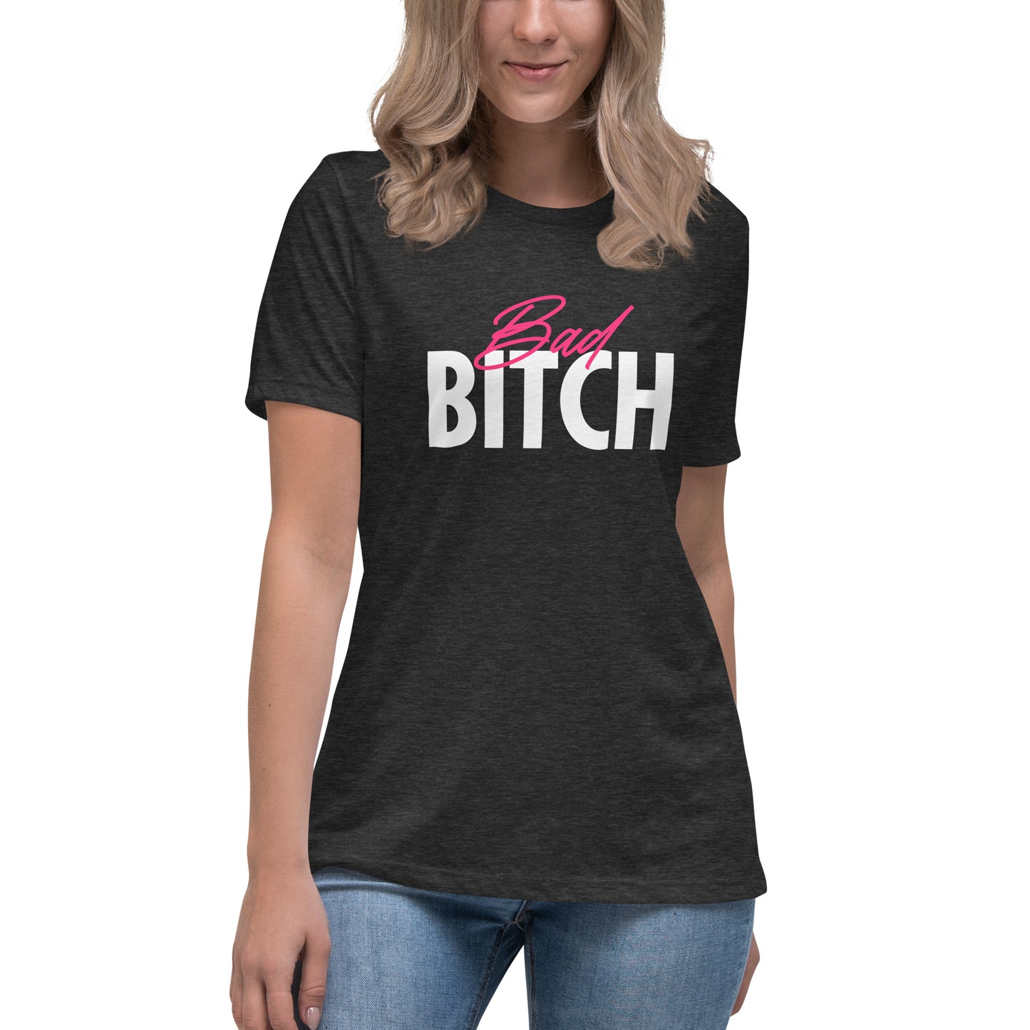 Bad Bitch Women's Relaxed T-Shirt