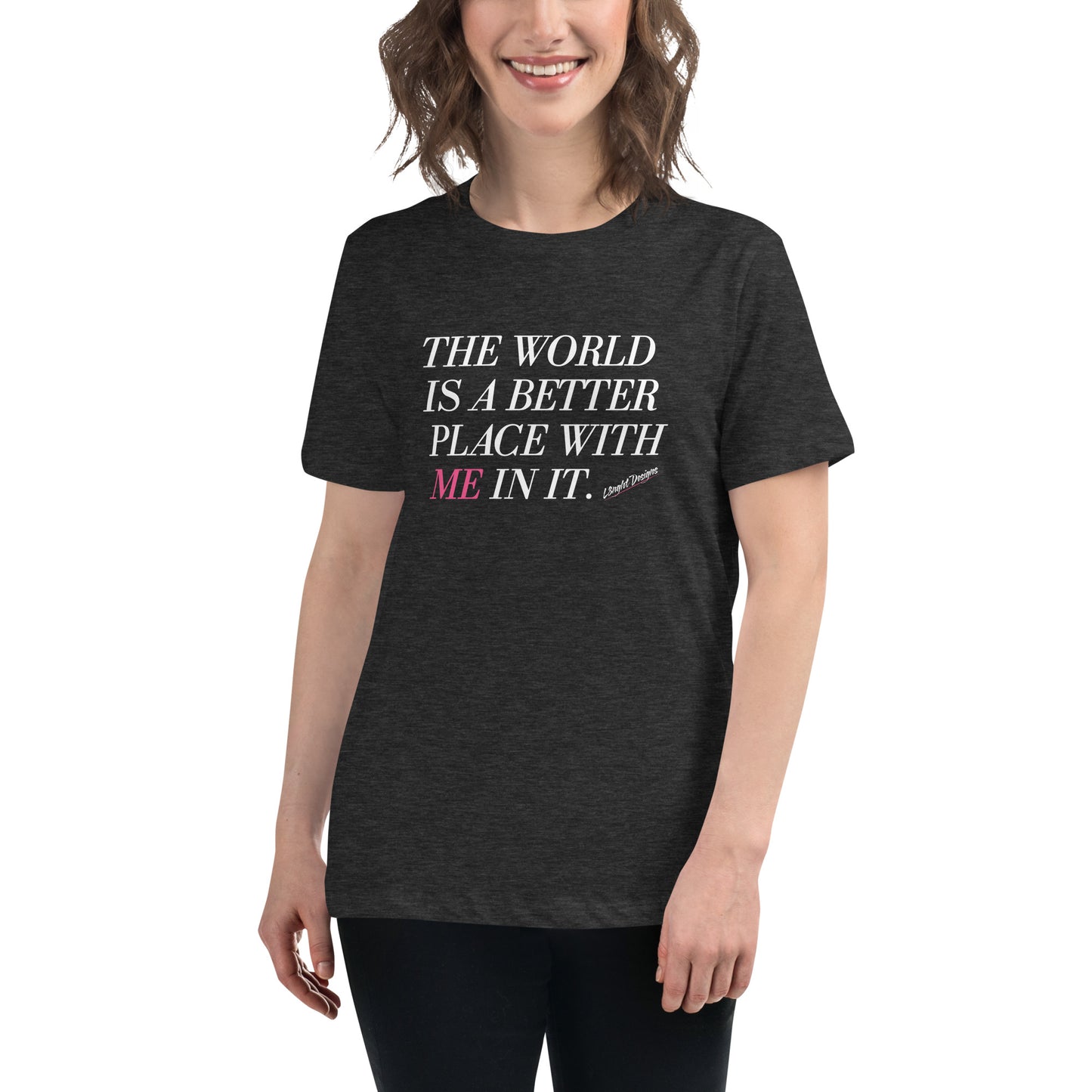 Better Place With ME Women's Relaxed T-Shirt