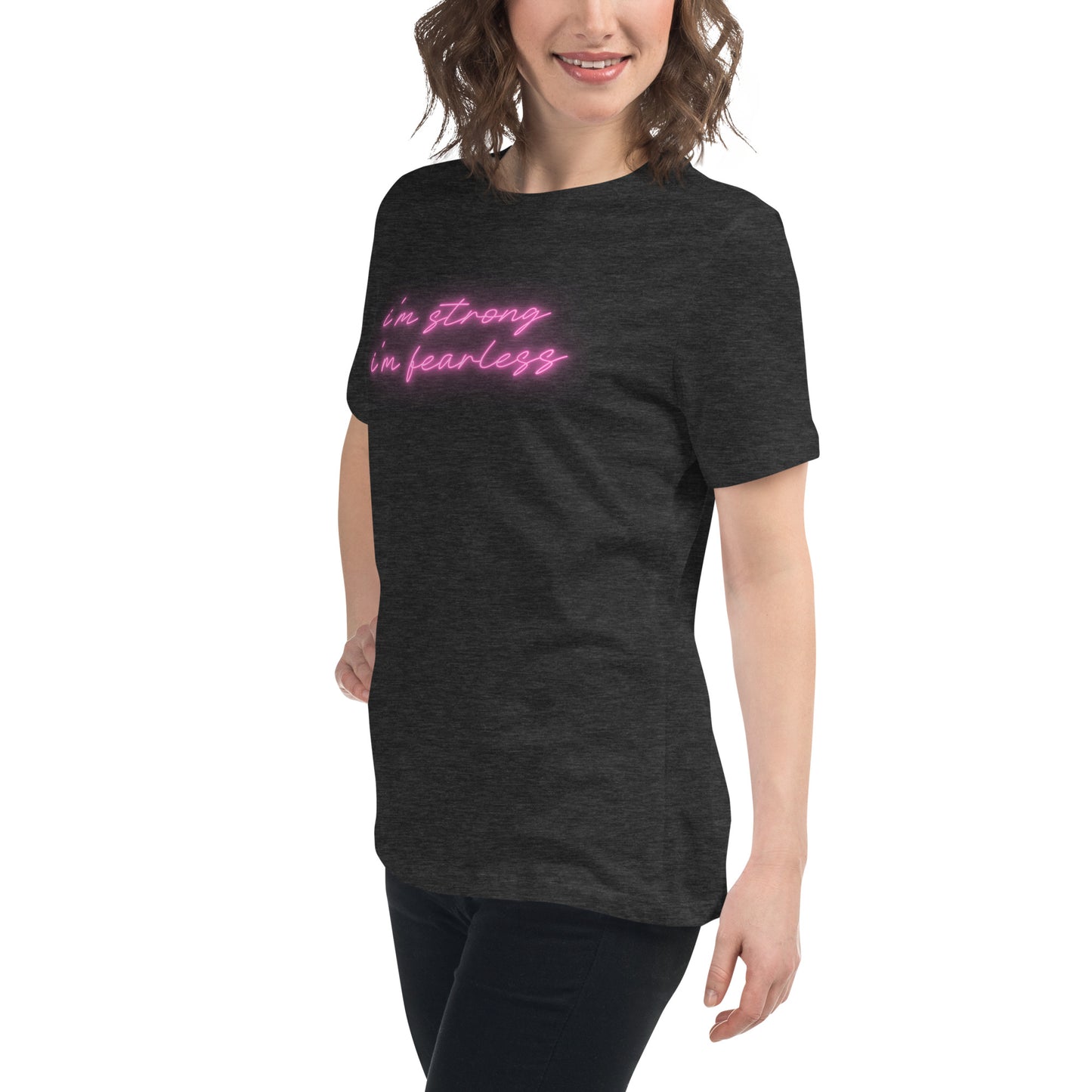 I'm STRONG I'm FEARLESS Women's Relaxed T-Shirt