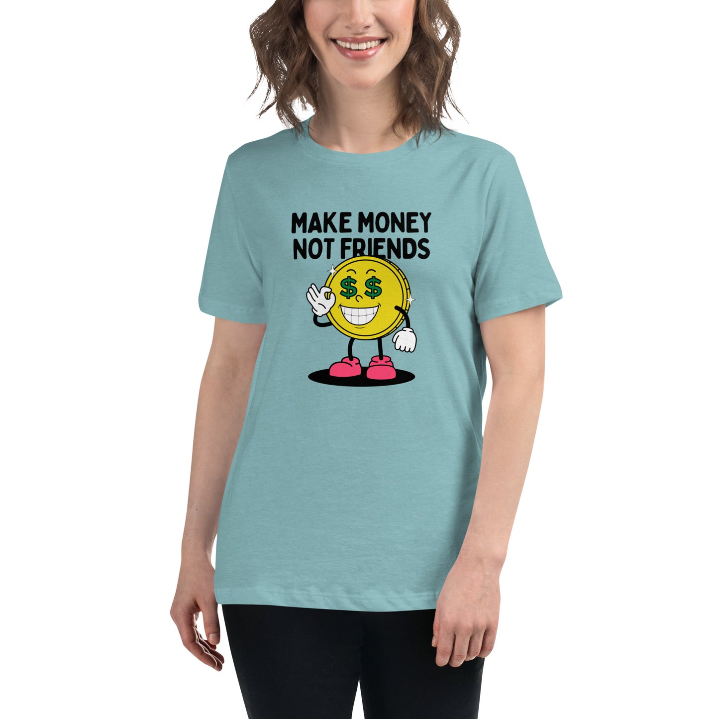 Make Money Not Friends Women's Relaxed T-Shirt