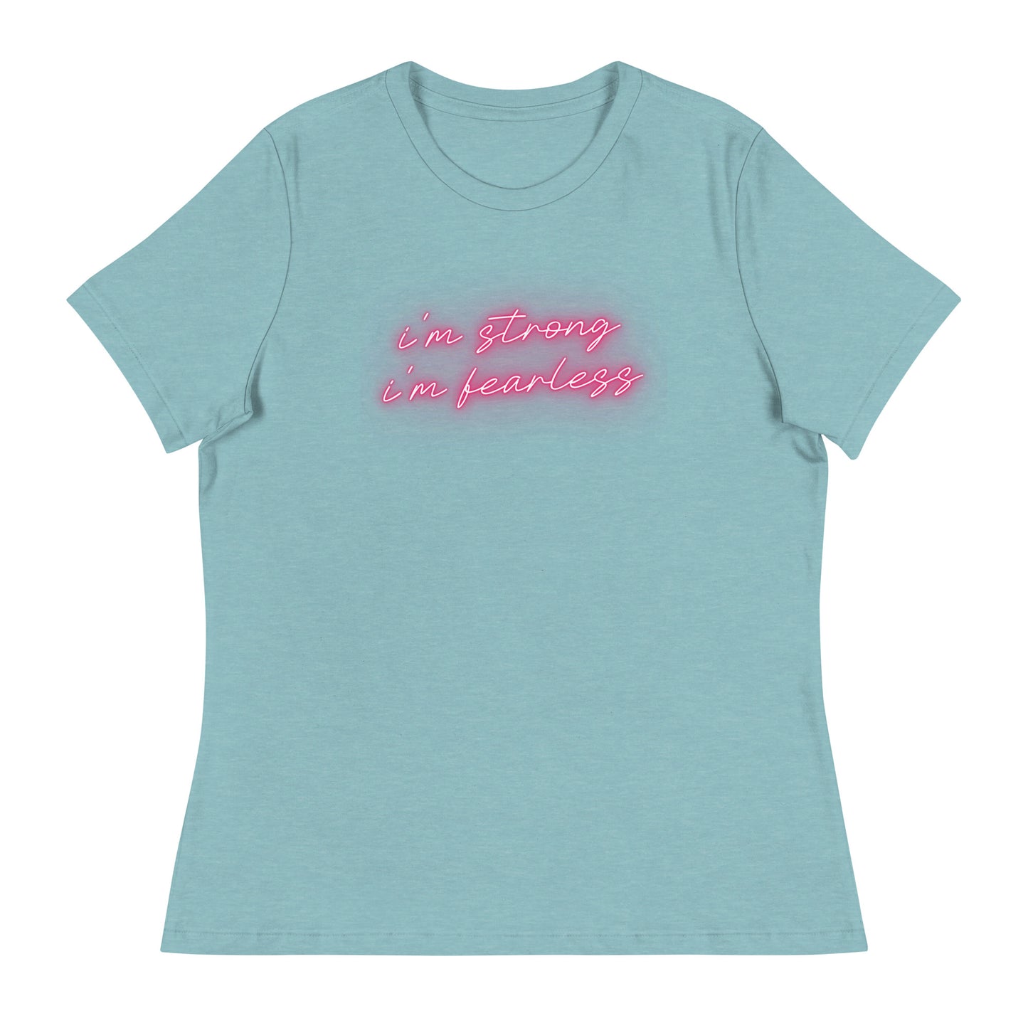 I'm STRONG I'm FEARLESS Women's Relaxed T-Shirt